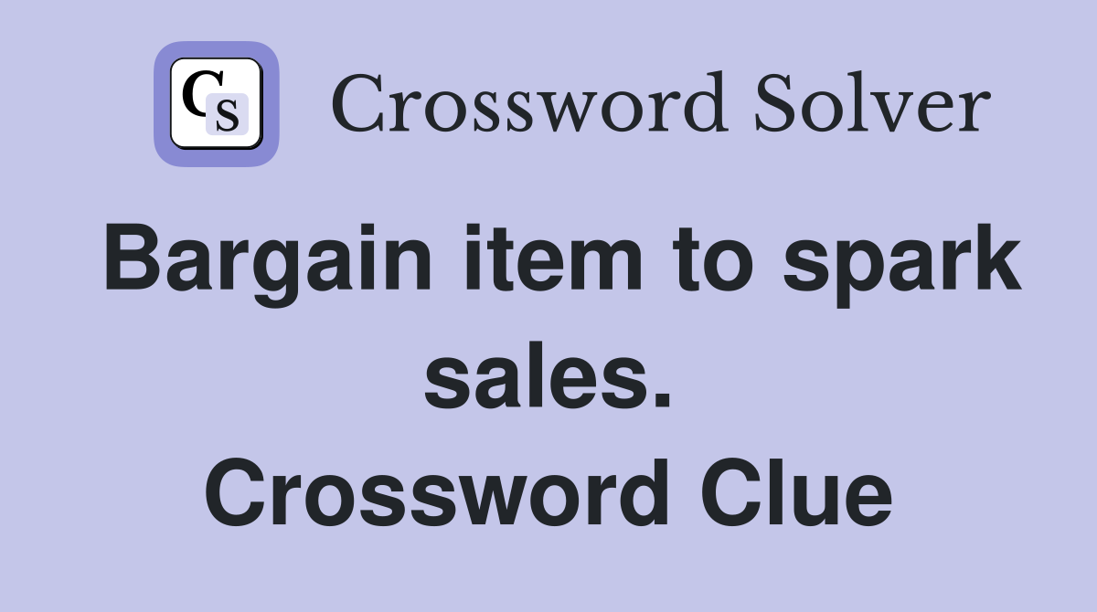Bargain item to spark sales. Crossword Clue