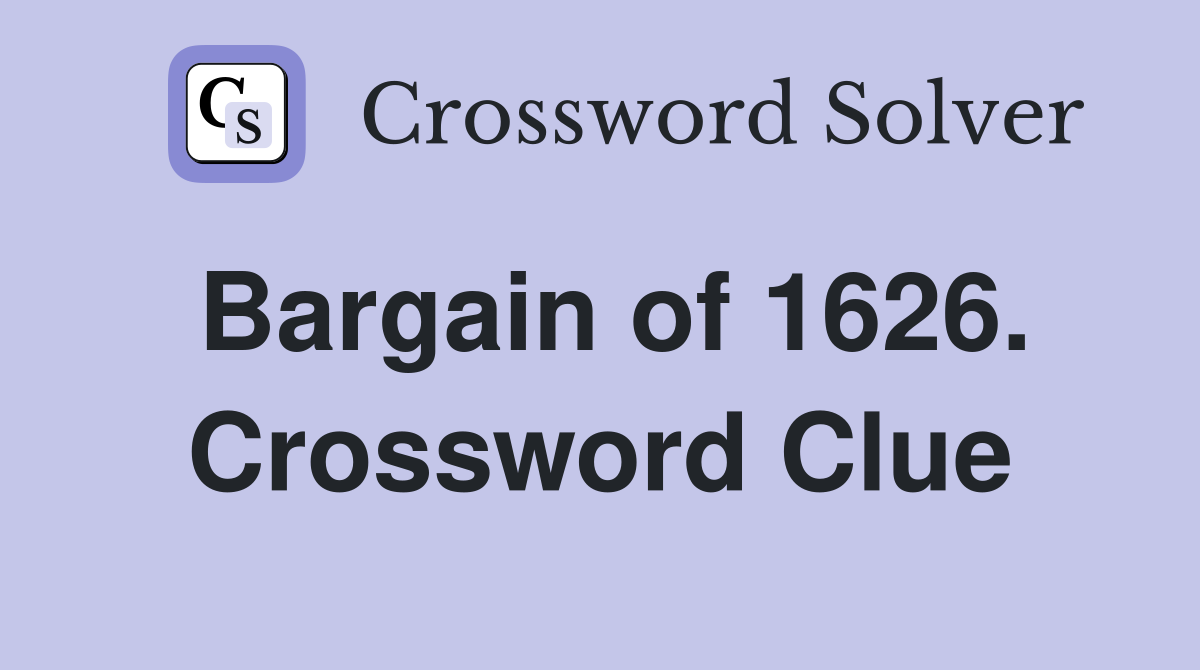 Bargain of 1626. Crossword Clue