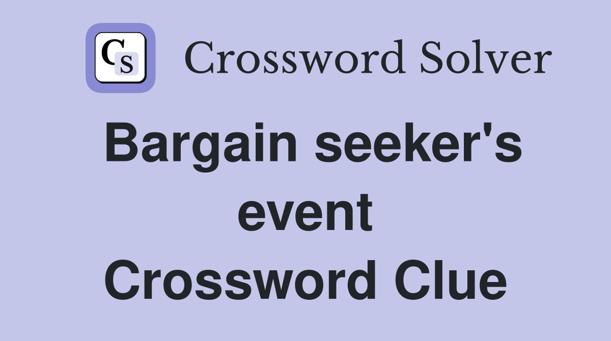 Bargain seeker's event Crossword Clue