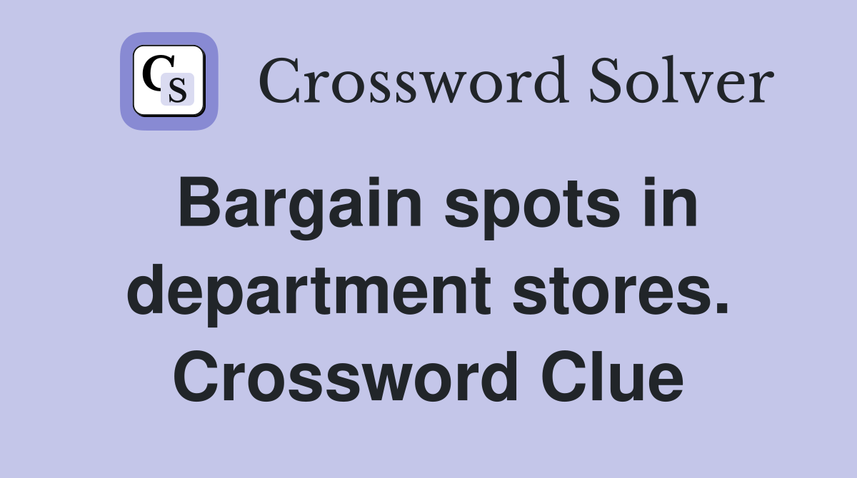 Bargain spots in department stores. Crossword Clue