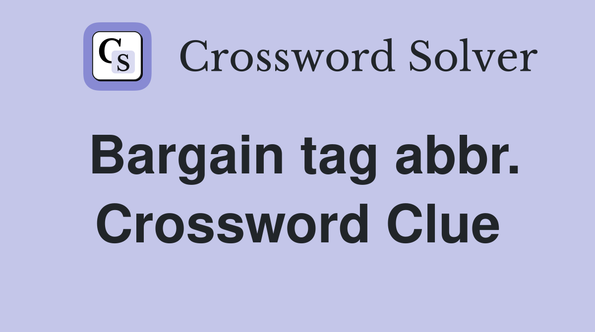 Bargain tag abbr. Crossword Clue