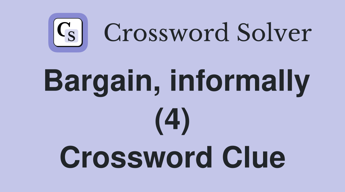 Bargain, informally (4) Crossword Clue