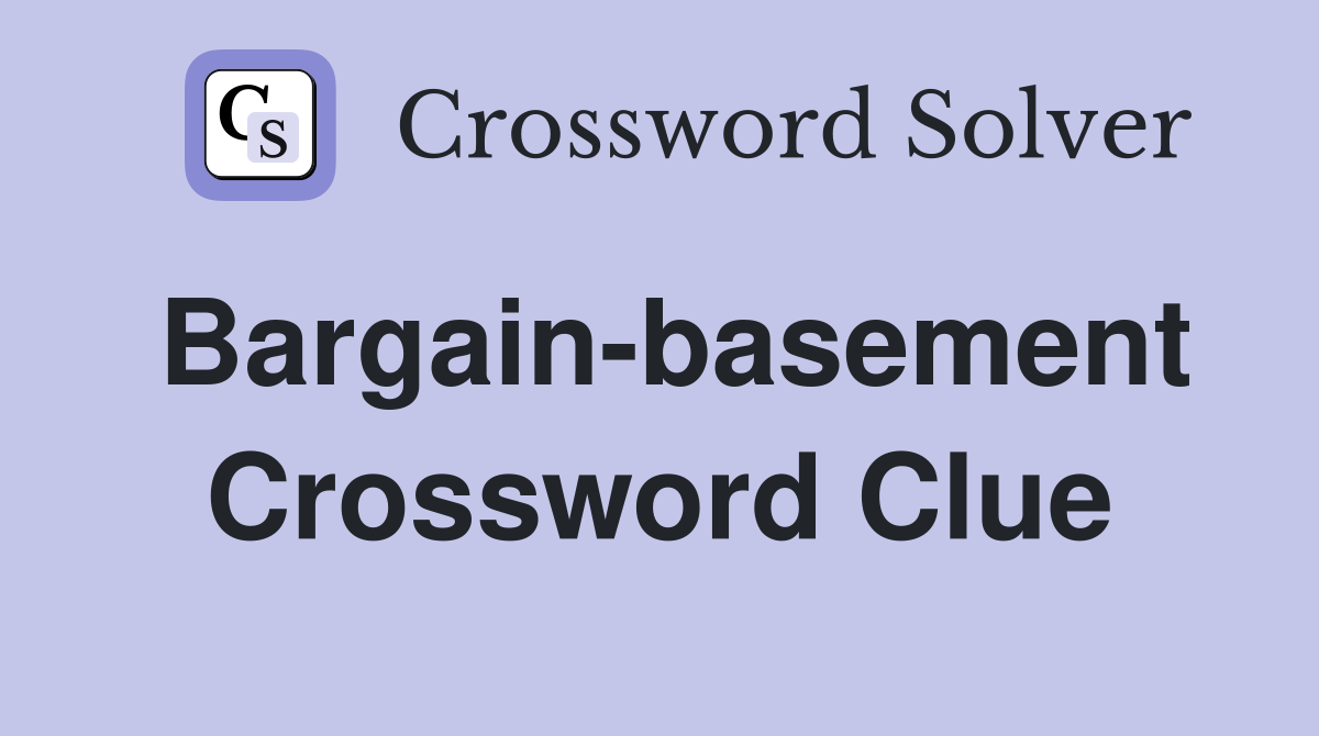 Bargain-basement Crossword Clue