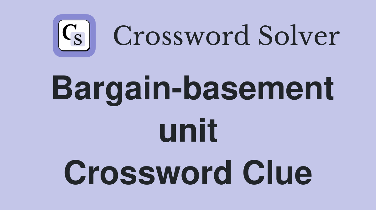 Bargain-basement unit Crossword Clue