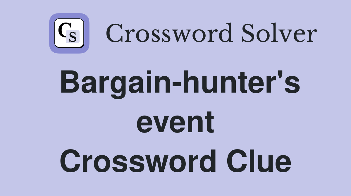 Bargain-hunter's event Crossword Clue