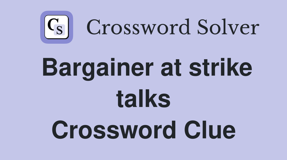 Bargainer at strike talks Crossword Clue