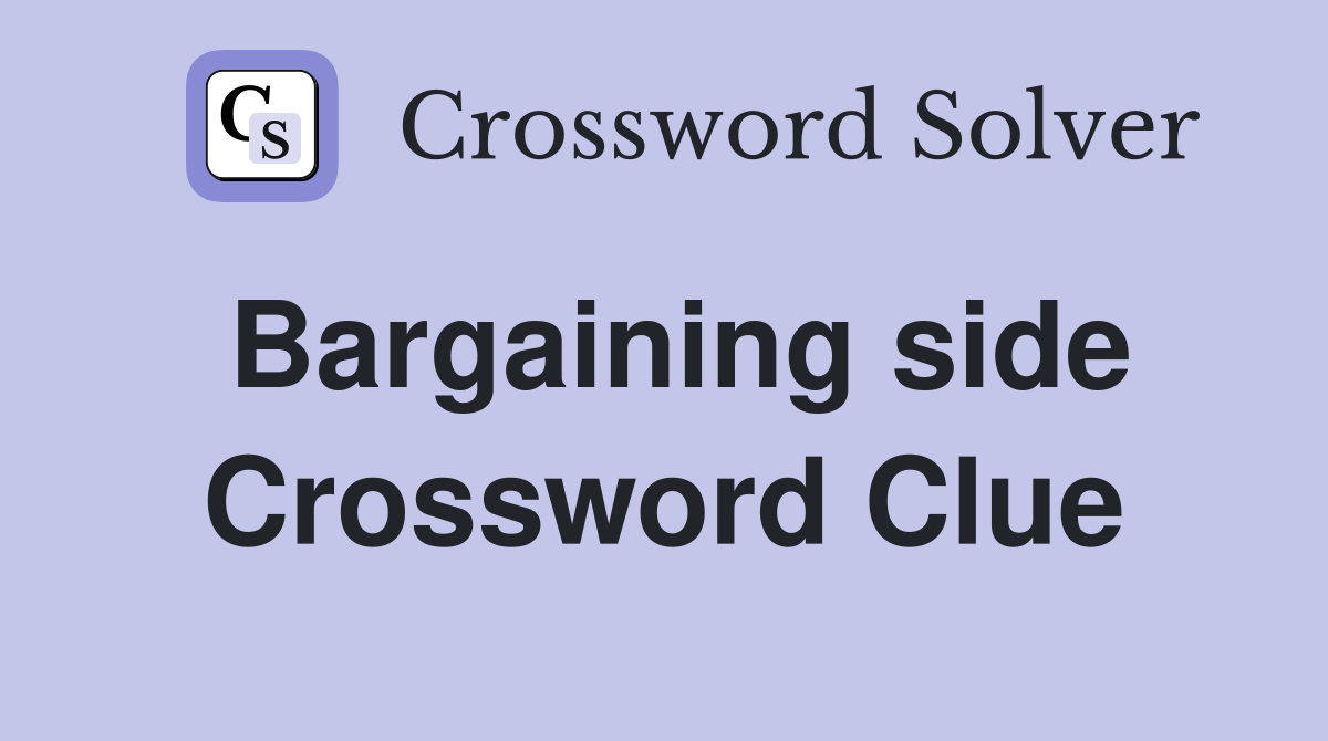 Bargaining side Crossword Clue