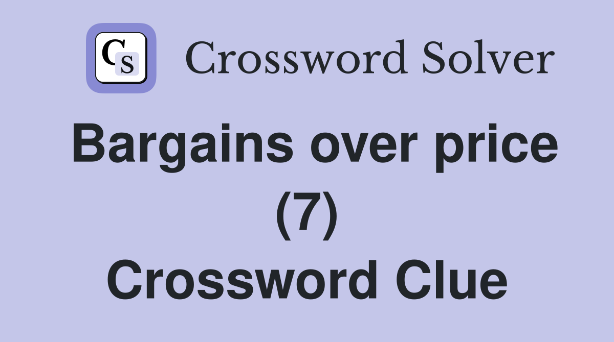 Bargains over price (7) Crossword Clue