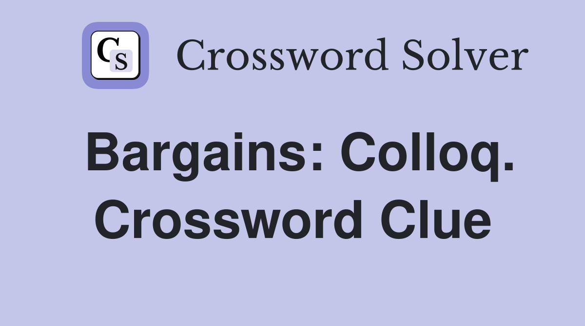 Bargains: Colloq. Crossword Clue