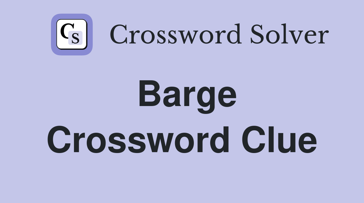 Barge Crossword Clue Answers Crossword Solver