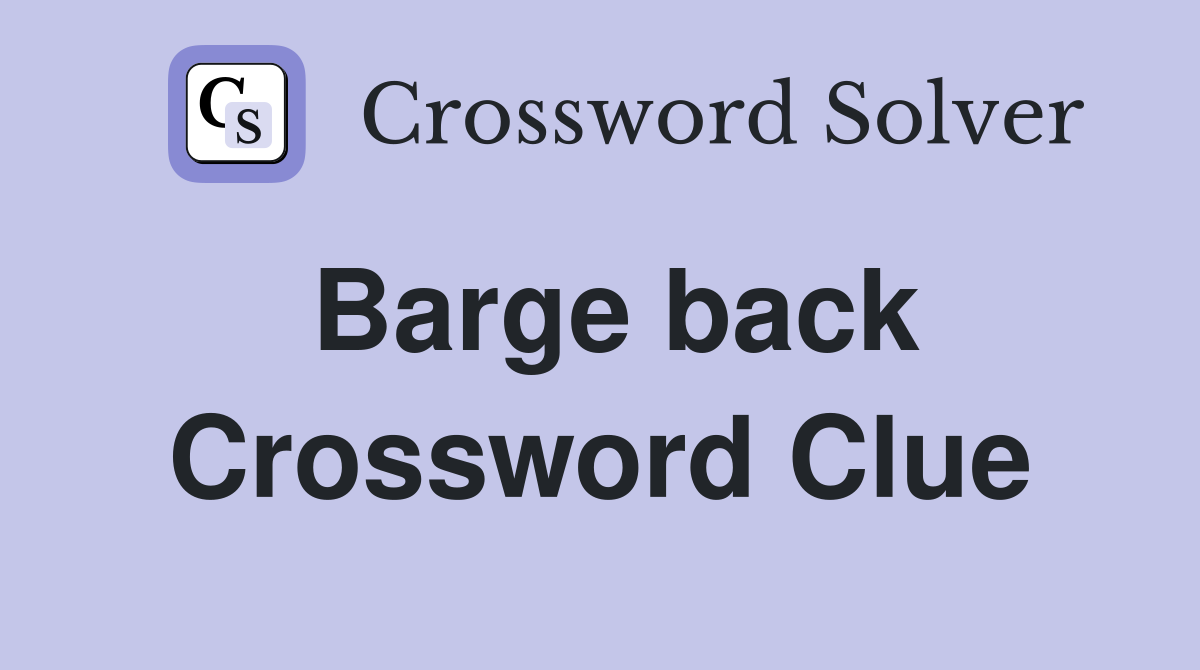 Barge back Crossword Clue