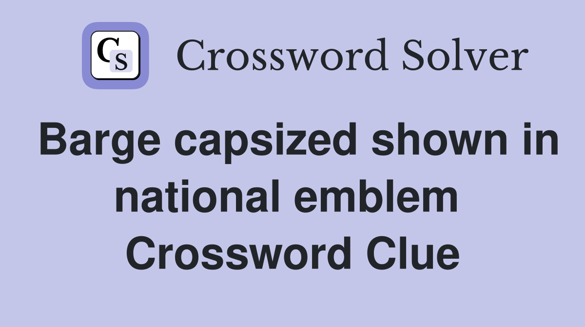 Barge capsized shown in national emblem  Crossword Clue