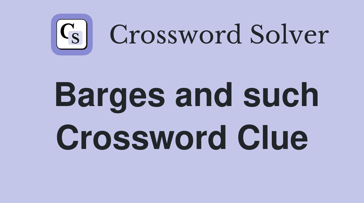 Barges and such Crossword Clue