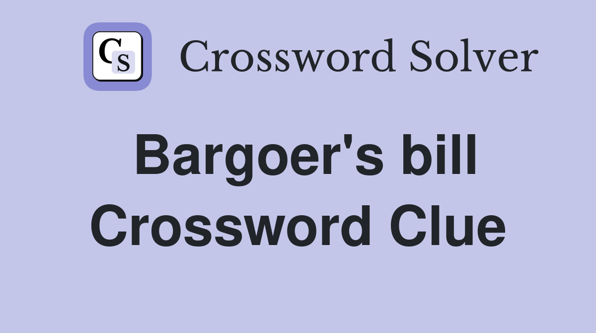 Bargoer's bill Crossword Clue
