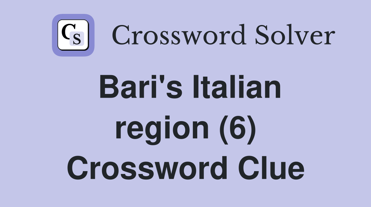Bari's Italian region (6) Crossword Clue