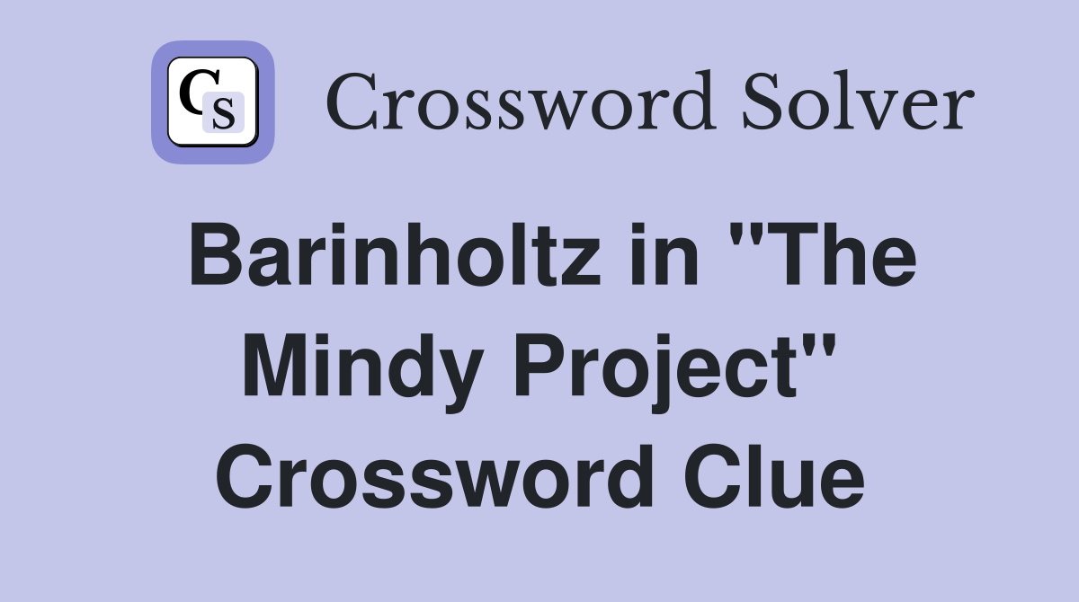 Barinholtz in "The Mindy Project" Crossword Clue