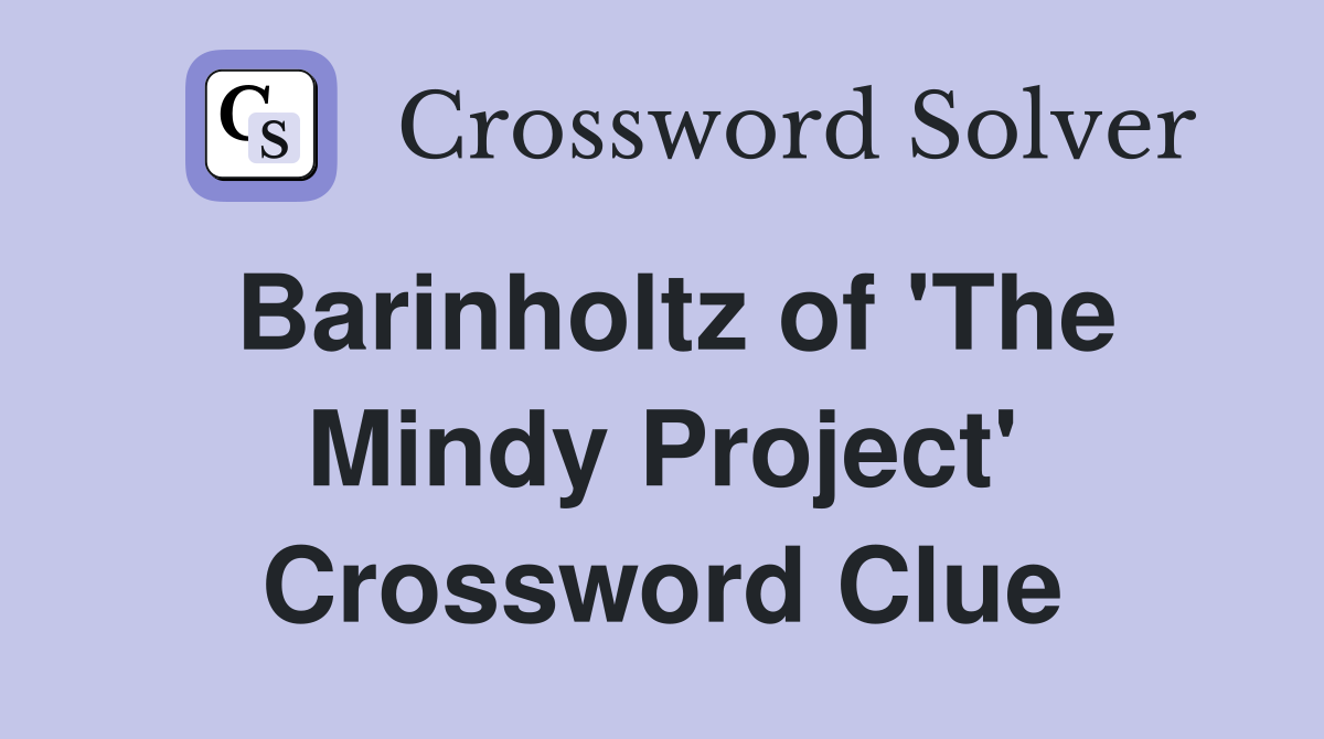 Barinholtz of 'The Mindy Project' Crossword Clue