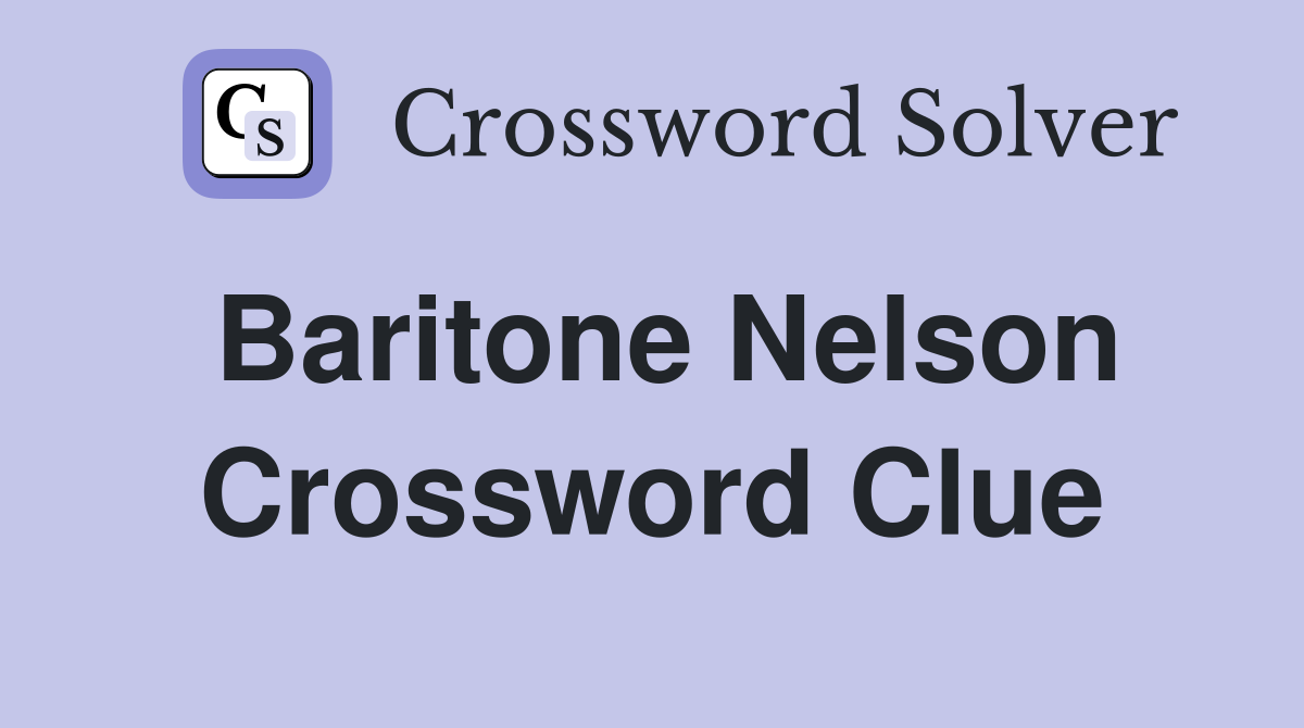 Baritone Nelson Crossword Clue