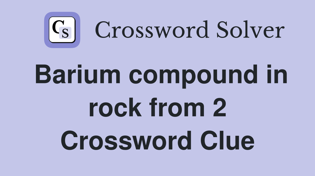 Barium compound in rock from 2 Crossword Clue