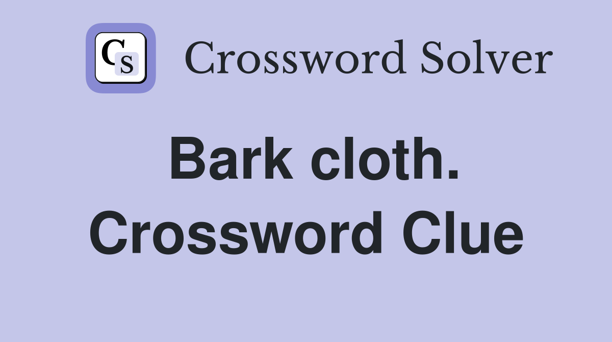 Bark cloth. Crossword Clue