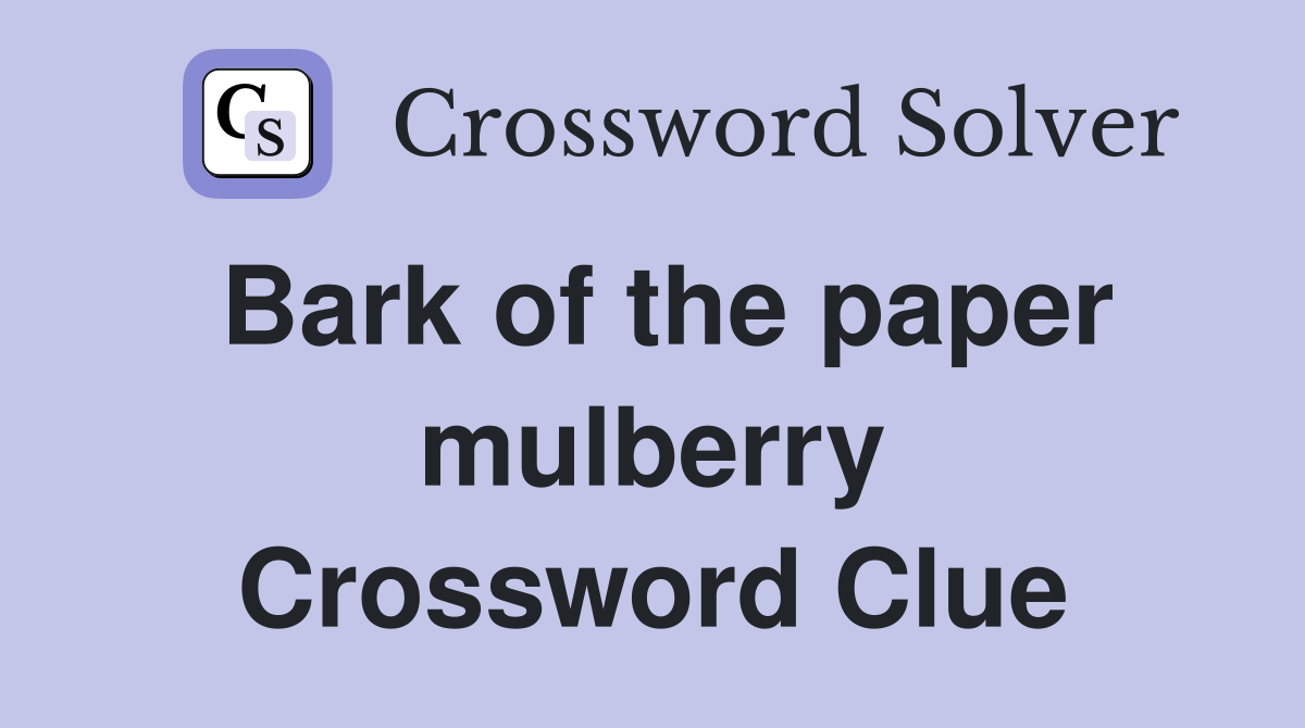 Bark of the paper mulberry Crossword Clue