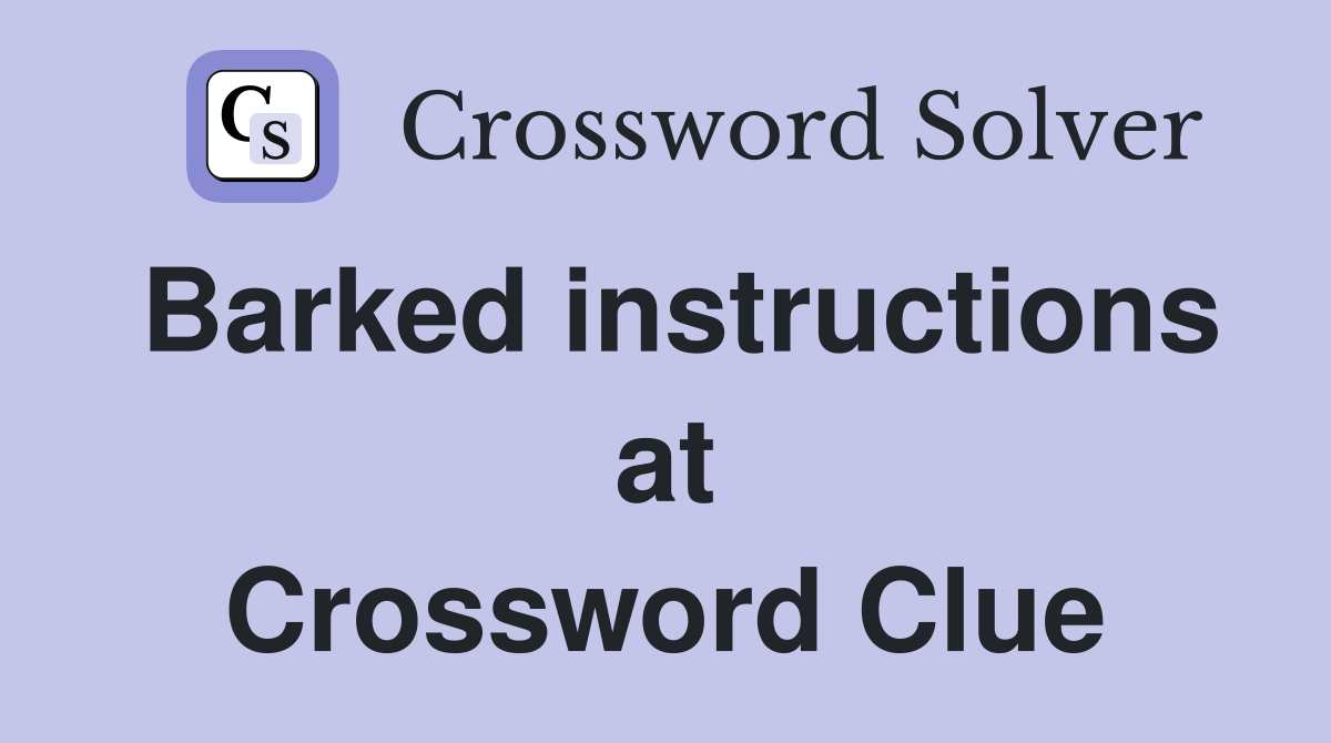Barked instructions at Crossword Clue