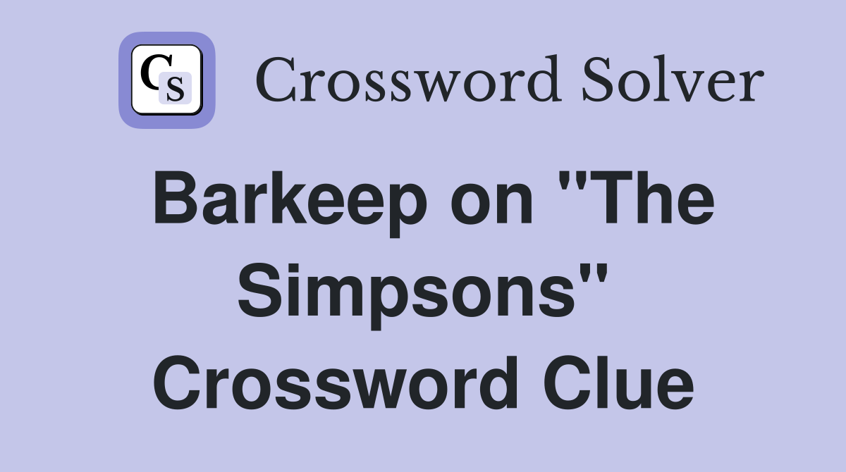 Barkeep on "The Simpsons" Crossword Clue