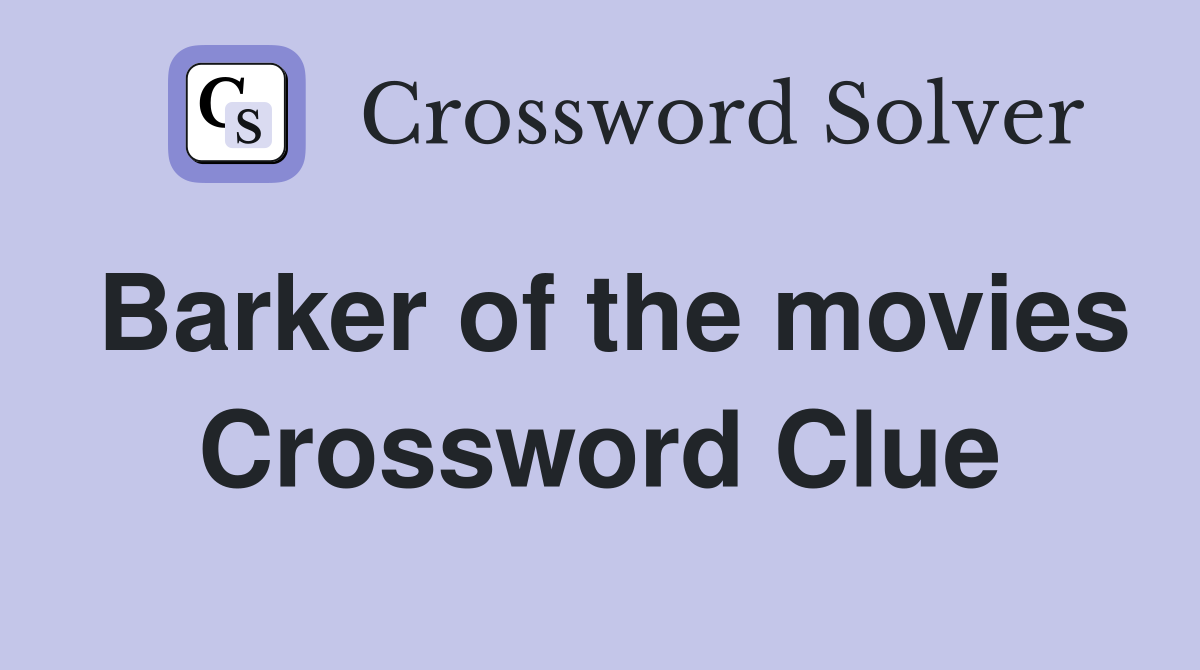 Barker of the movies Crossword Clue
