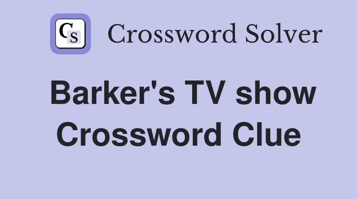 Barker's TV show Crossword Clue