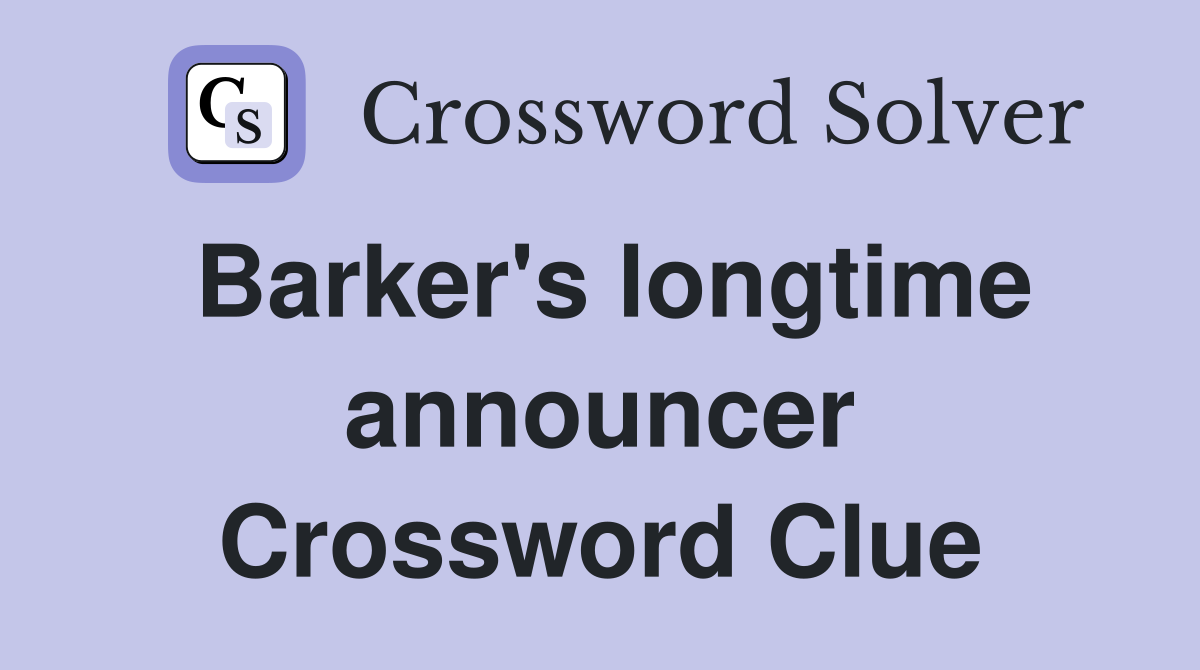 Barker's longtime announcer Crossword Clue