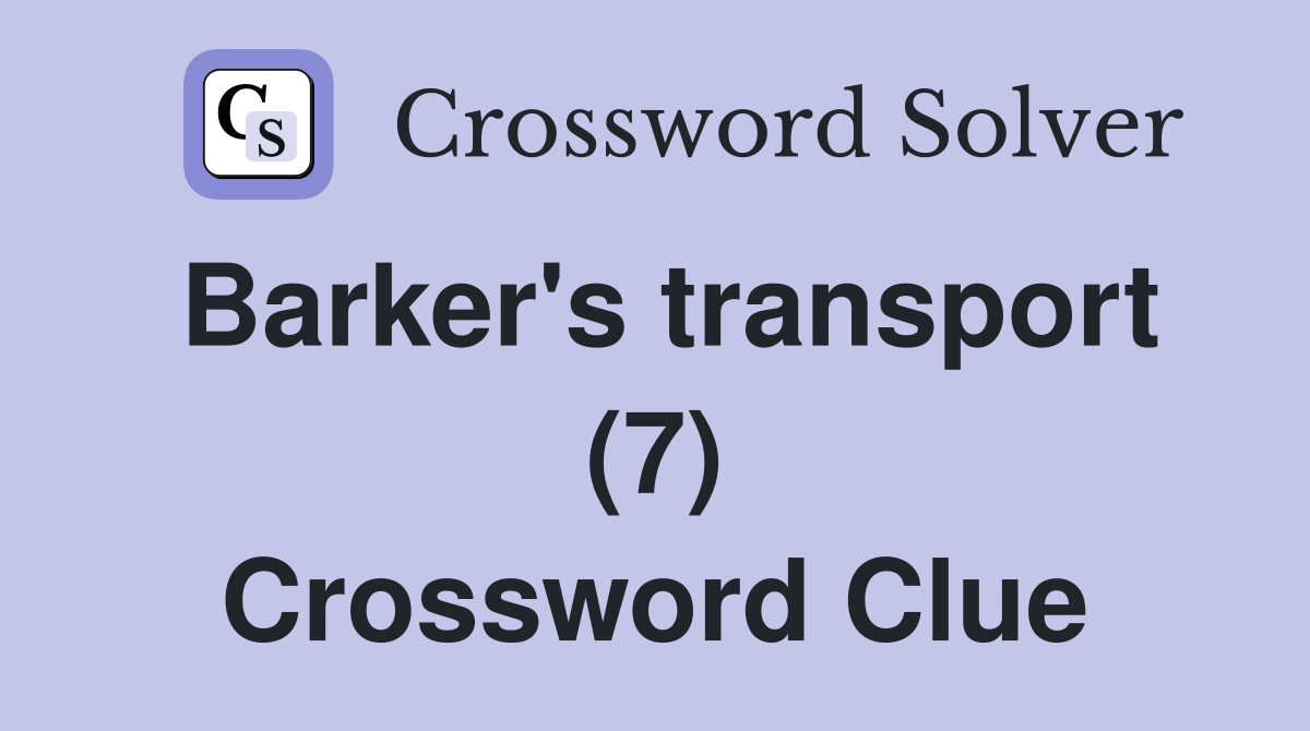 Barker's transport (7) Crossword Clue