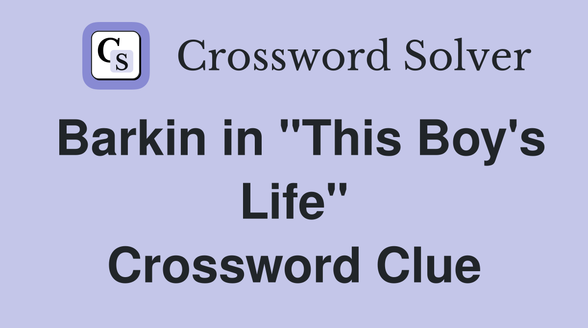 Barkin in "This Boy's Life" Crossword Clue