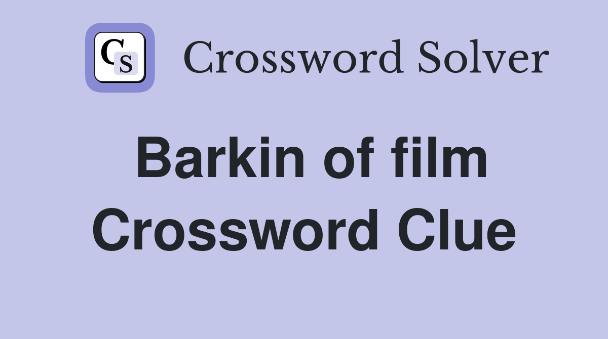 Barkin of film Crossword Clue