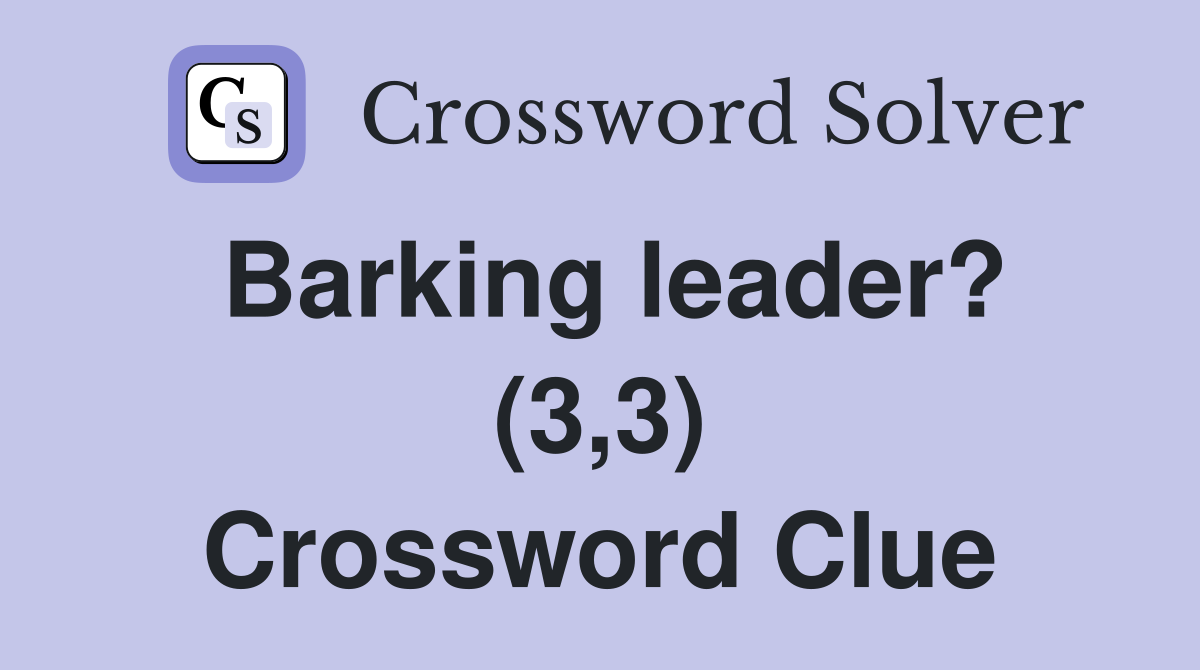 Barking leader? (3,3) Crossword Clue