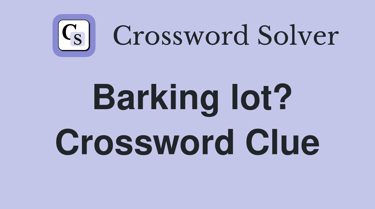 Barking lot? Crossword Clue