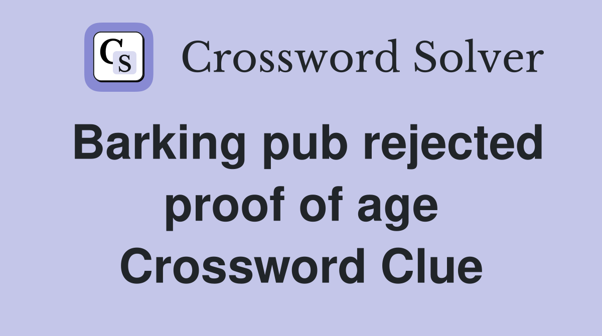 Barking pub rejected proof of age Crossword Clue