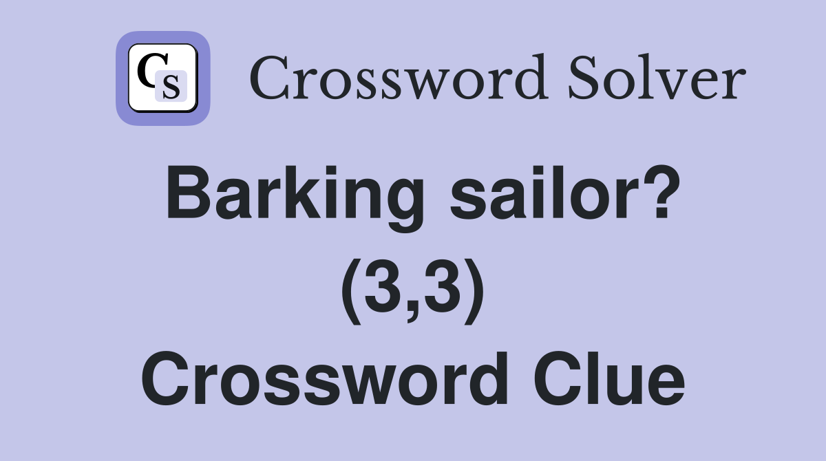 Barking sailor? (3,3) Crossword Clue