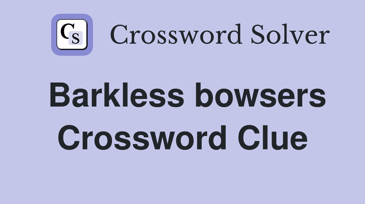 Barkless bowsers Crossword Clue