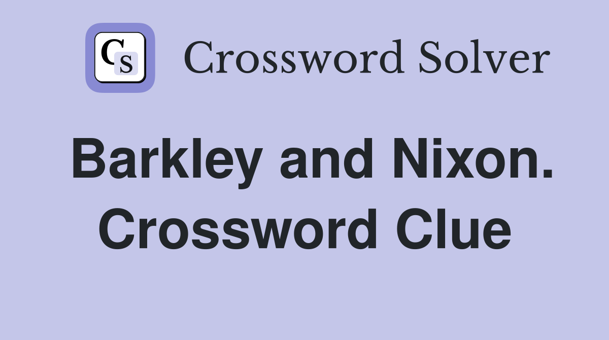 Barkley and Nixon. Crossword Clue