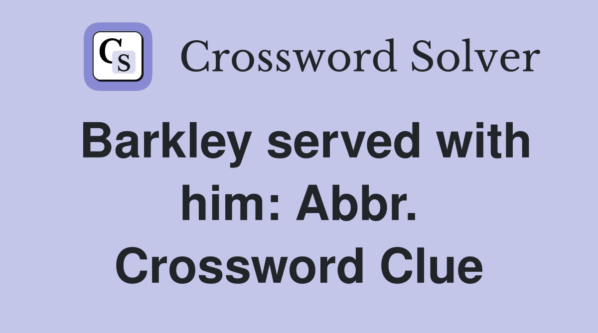 Barkley served with him: Abbr. Crossword Clue