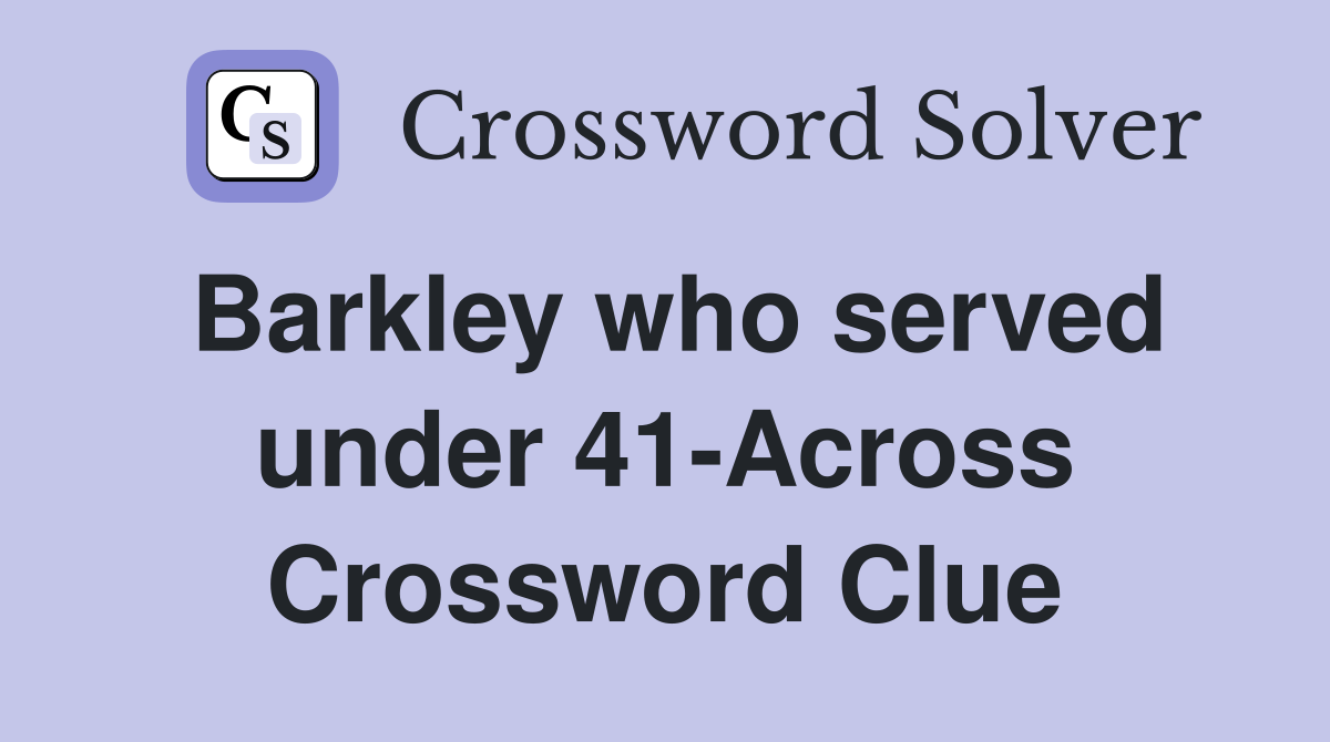 Barkley who served under 41-Across Crossword Clue