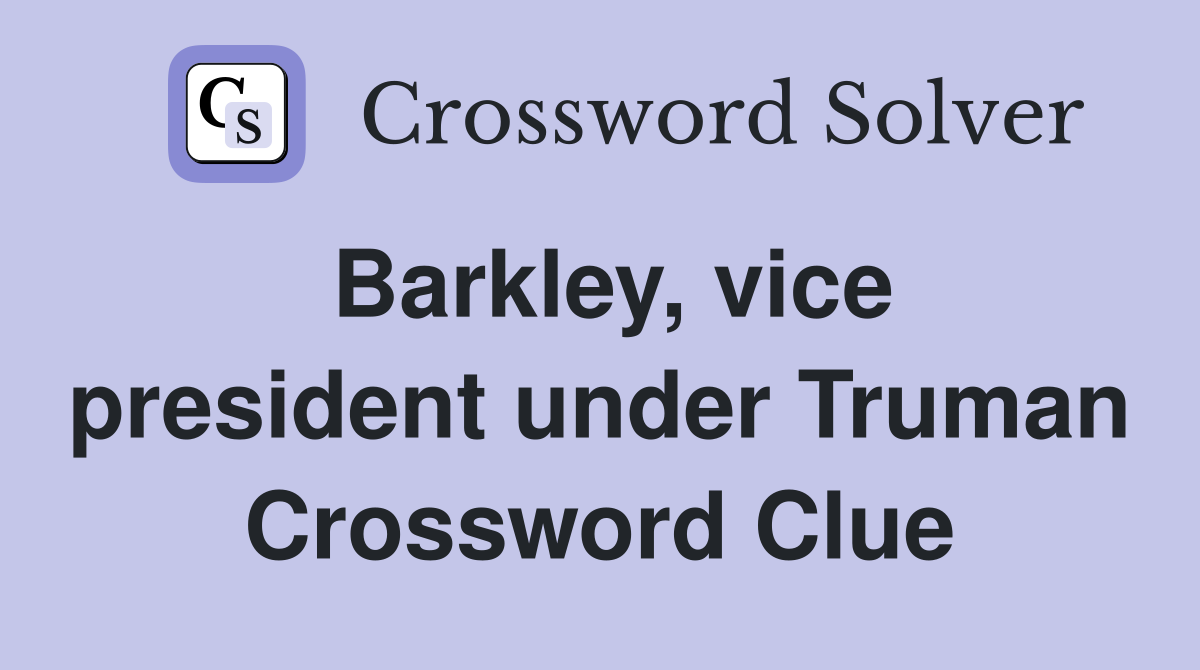 Barkley, vice president under Truman Crossword Clue