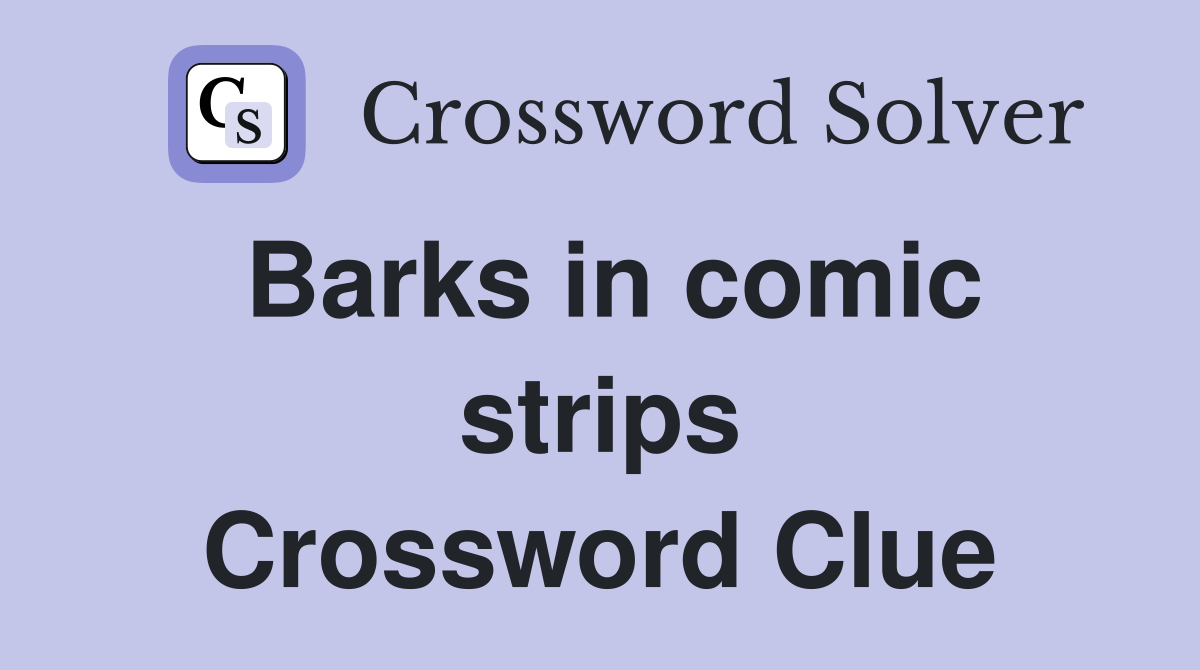 Barks in comic strips Crossword Clue
