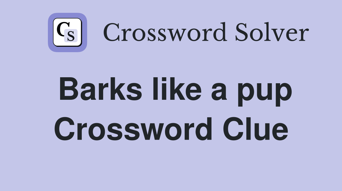 Barks like a pup Crossword Clue