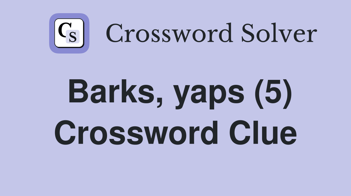 Barks, yaps (5) Crossword Clue