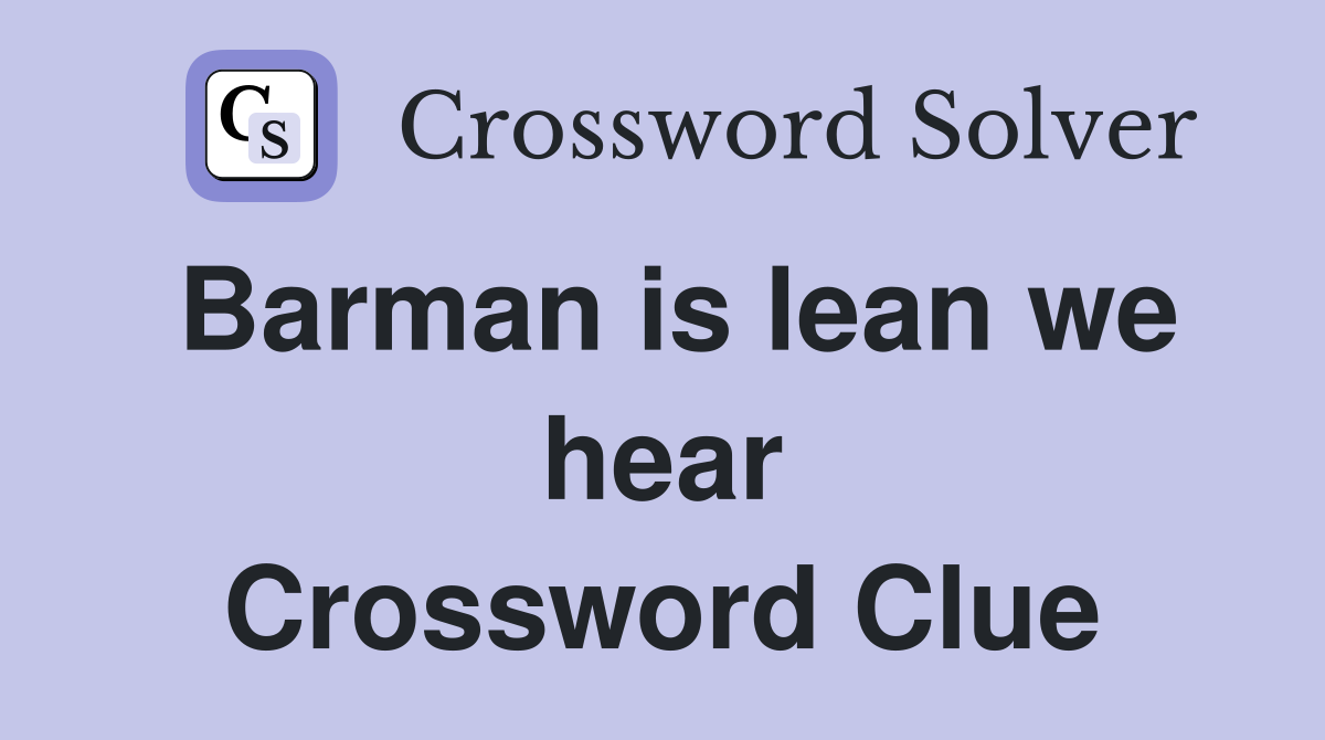 Barman is lean we hear Crossword Clue