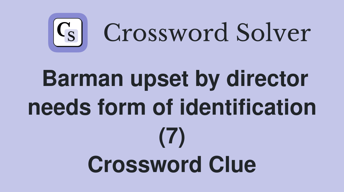 Barman upset by director needs form of identification (7) Crossword Clue