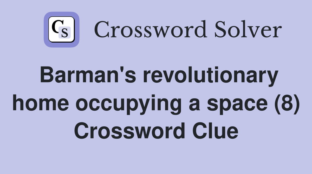 Barman's revolutionary home occupying a space (8) Crossword Clue