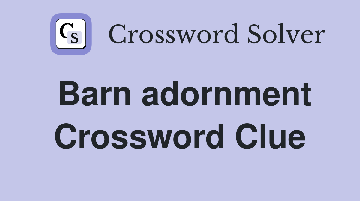 Barn adornment Crossword Clue