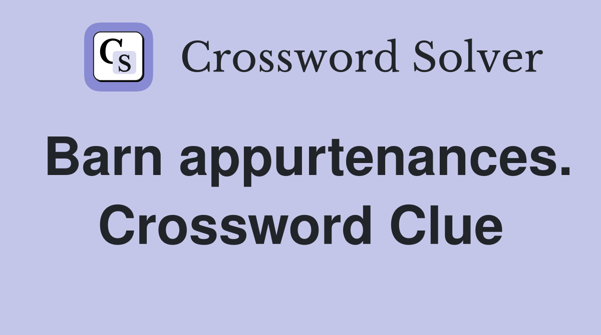 Barn appurtenances. Crossword Clue